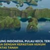ATR/BPN Sertipikasi 1.349 Pulau, 15.977 Pulau Kecil Belum Terdaftar